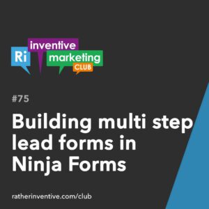IMC75 Building multi step lead forms in Ninja Forms